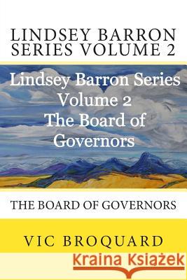 Lindsey Barron Series Volume 2 the Board of Governors Vic Broquard 9781941415474 Broquard eBooks