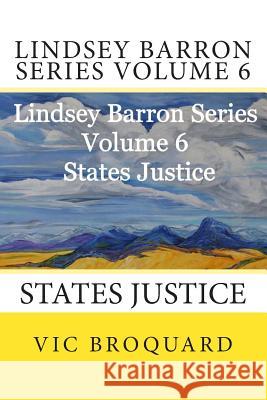 Lindsey Barron Series Volume 6 States Justice Vic Broquard 9781941415511 Broquard eBooks