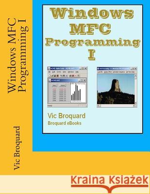 Windows MFC Programming I Vic Broquard 9781941415573 Broquard eBooks