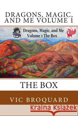 Dragons, Magic, and Me Volume 1 the Box Vic Broquard 9781941415795 Broquard eBooks