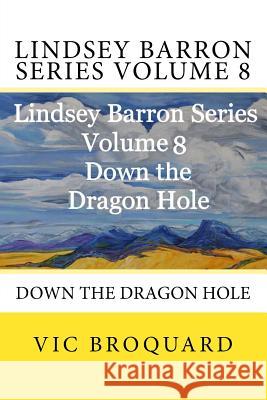 Lindsey Barron Series Volume 8 Down the Dragon Hole Vic Broquard 9781941415818 Broquard eBooks