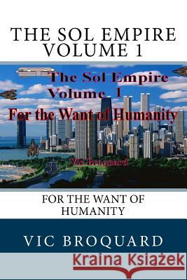 The Sol Empire Volume 1 for the Want of Humanity Vic Broquard 9781941415825 Broquard-eBooks