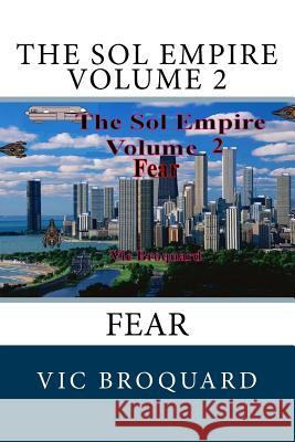 The Sol Empire Volume 2 Fear Vic Broquard 9781941415832 Broquard-eBooks