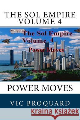 The Sol Empire Volume 4 Power Moves Vic Broquard 9781941415856 Broquard-eBooks