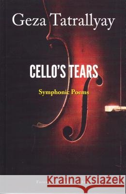 Cello's Tears Geza Tatrallyay Abriana Jette 9781941416082