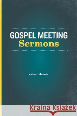Gospel Meeting Sermons Johnie Edwards 9781941422007 One Stone