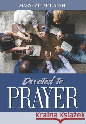 Devoted To Prayer Marshall McDaniel 9781941422502