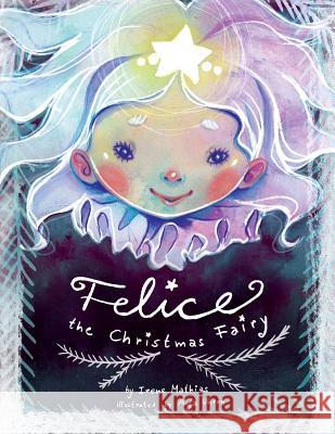 Felice the Christmas Fairy Irene Mathias Anja Uhren 9781941429952 Handersen Publishing