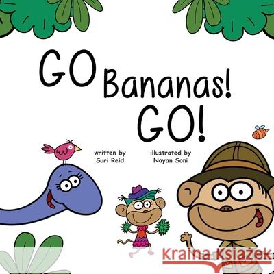 Go Bananas! Go! Suri Reid, Yip Jar Design, Nayan Soni 9781941434499