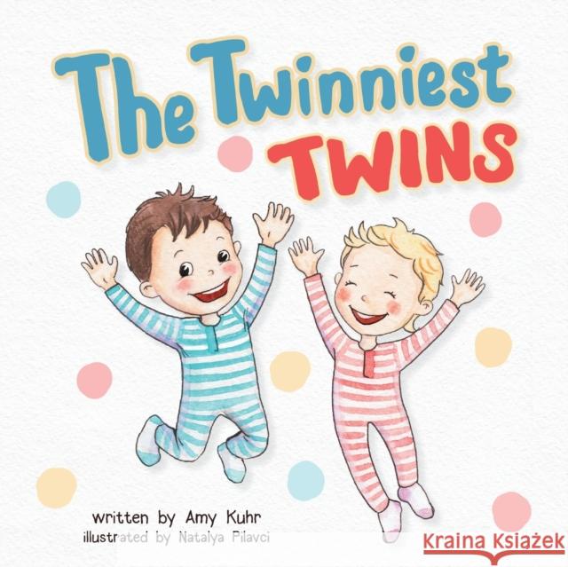 The Twinniest Twins Amy Kuhr, Natayla Pilavci 9781941434611 Storybook Genius, LLC