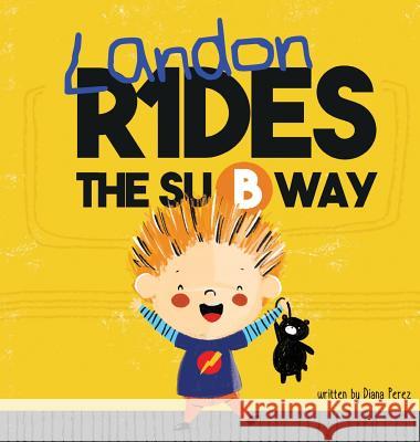 Landon Rides the Subway Diana Perez 9781941434857 Storybook Genius, LLC