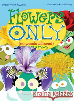 Flowers Only: No Weeds Allowed Mimi Mazzarella, Yip Jar Design, Barry Goldberg 9781941434963