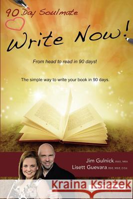 Write Now!: From head to read in 90 days. Guevara, Lisett 9781941435069 90daysoulmate.Com, LLC