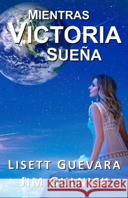 Mientras Victoria sueña Jim Gulnick, Lisett Guevara 9781941435090