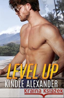 Level Up: Level Up Kindle D Alexander   9781941450475 Kindle Alexander Inc.