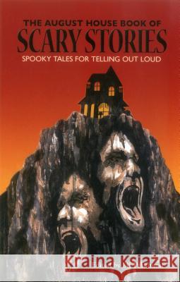 The August House Book of Scary Stories: Spooky Tales for Telling Out Loud  9781941460412 August House Publishers