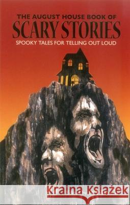 The August House Book of Scary Stories: Spooky Tales for Telling Out Loud  9781941460412 August House Publishers