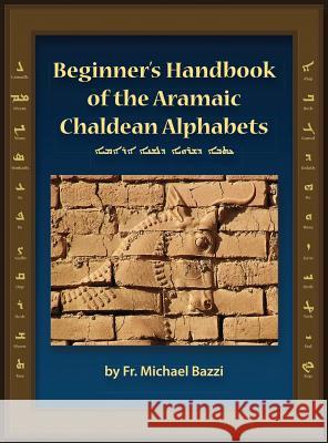 Beginners Handbook of the Aramaic Alphabet Michael J. Bazzi Roy M. Gessford Van Garde Imagery 9781941464274