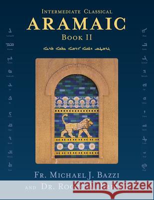 Intermediate Classical Aramaic: Book II Michael J. Bazzi Rocco a. Errico 9781941464403 Let in the Light Publishing
