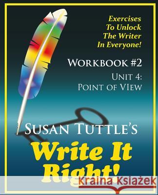 Write It Right Workbook #2: Point of View (POV): Exercises to Unlock the Writer in Everyone Tuttle, Susan 9781941465035