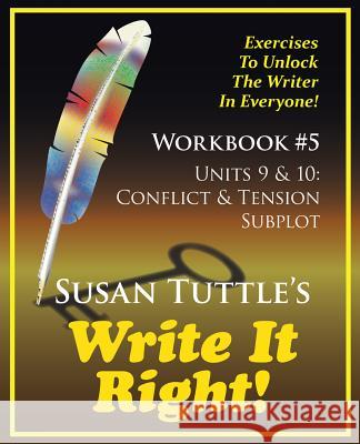 Write It Right Workbook #5: Conflict & Tension; Subplot Susan Tuttle 9781941465080 Writerwithin Publications