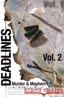 Deadlines: Murder and Mayhem on the California Coast: Volume #2 Central Coast Mystery Writers Janice Konstantinidis Paul Alan Fahey 9781941465172