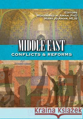 Middle East Conflicts & Reforms Mohammed M. Aman Mary Jo Aman 9781941472002 Westphalia Press