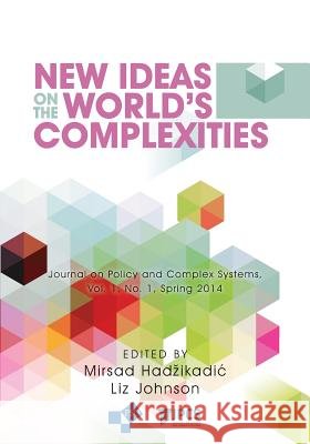 New Ideas on the World's Complexities Mirsad Hadzikadic 9781941472910