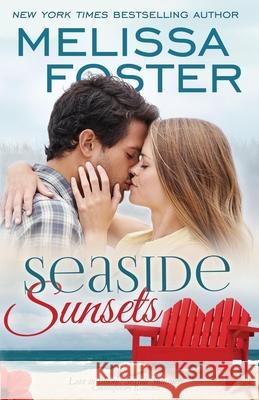 Seaside Sunsets (Love in Bloom: Seaside Summers, Book 3) Melissa Foster 9781941480069 World Literary Press