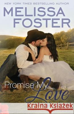 Promise My Love (Love in Bloom: The Bradens) Wedding Novella: Rex & Jade Melissa Foster 9781941480144 World Literary Press