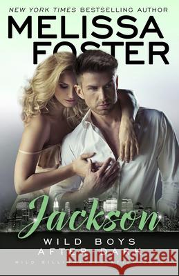 Wild Boys After Dark: Jackson Melissa Foster 9781941480205 Everafter Romance