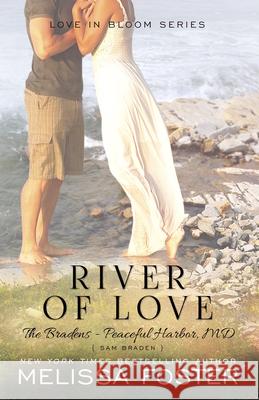 River of Love (The Bradens at Peaceful Harbor): Sam Braden Foster, Melissa 9781941480311 Everafter Romance