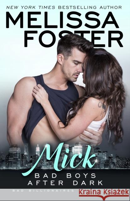 Bad Boys After Dark: Mick Melissa Foster 9781941480403 Everafter Romance