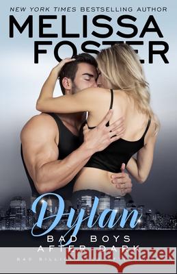 Bad Boys After Dark: Dylan Melissa Foster 9781941480557 Everafter Romance