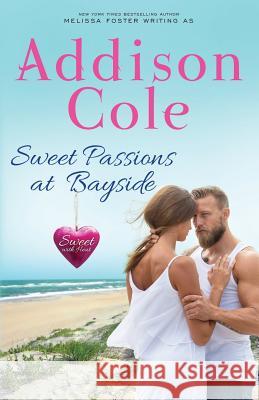 Sweet Passions at Bayside Addison Cole 9781941480632 Melissa Foster