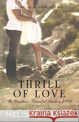 Thrill of Love (Love in Bloom: The Bradens) Melissa Foster 9781941480694 World Literary Press