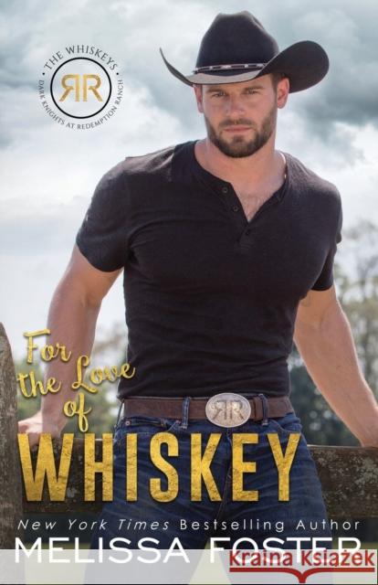 For the Love of Whiskey: Cowboy Whiskey Melissa Foster   9781941480847 World Literary Press