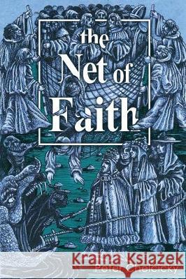 The Net of Faith: The Corruption of the Church, Caused by its Fusion and Confusion with Temporal Power Peter Chelčický, Enrico C S Molnár, Tom Lock 9781941489314 Audio Enlightenment