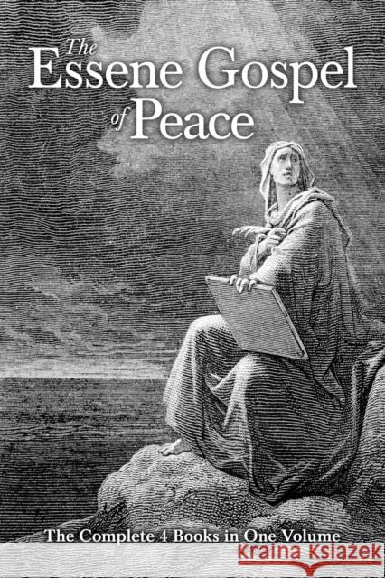 The Essene Gospel of Peace: The Complete 4 Books in One Volume Edmond Bordeaux Szekely Barry J. Peterson 9781941489406