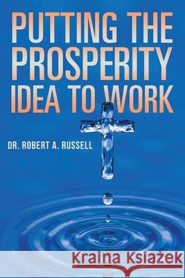 Putting the Prosperity Idea to Work Robert A Russell 9781941489802 Audio Enlightenment