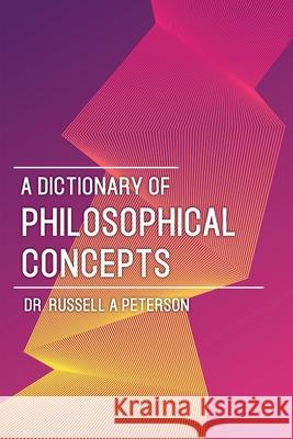 A Dictionary of Philosophical Concepts Russell A Peterson, Barry J Peterson 9781941489987 Audio Enlightenment