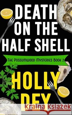 Death on the Half Shell Holly Dey 9781941502099