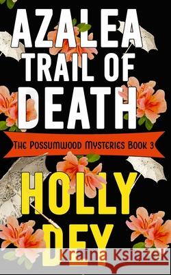 Azalea Trail of Death Holly Dey 9781941502136