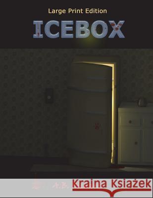 Icebox: Large Print Edition A. B. Richards 9781941502341 Black Mare Books