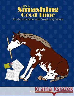 It's a Smashing Good Time: An Activity Book with Smash and Friends Artemis Greenleaf 9781941502594