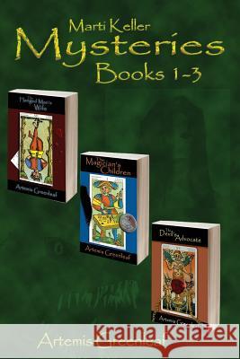 Marti Keller Mysteries Omnibus #1: Books 1-3 Artemis Greenleaf Alicia Richardson 9781941502778