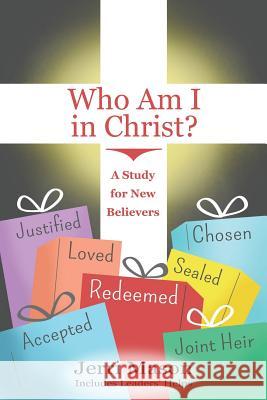 Who Am I in Christ?: A Study for New Believers Jerri Mason 9781941512401