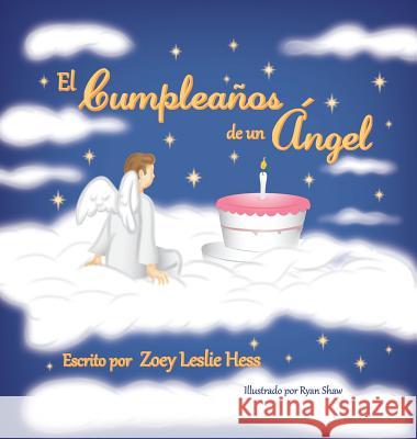 El Cumpleanos de Un Angel Zoey Leslie Hess 9781941515686 Longtale Publishing Inc.