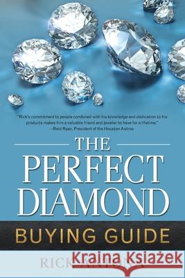 The Perfect Diamond Buying Guide Rick Antona 9781941515730 LT Press