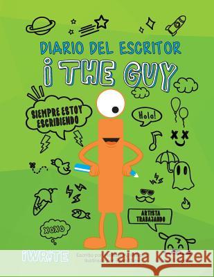 I the Guy Diario del Escritor Bilingual (Spanish) Melissa Williams Martha Gomez Yvonne Rodriguez 9781941515976